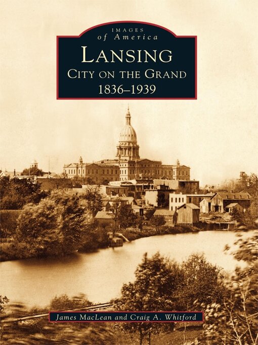Title details for Lansing, City on the Grand by James MacLean - Available